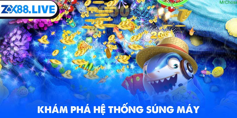 Khám phá hệ thống súng máy