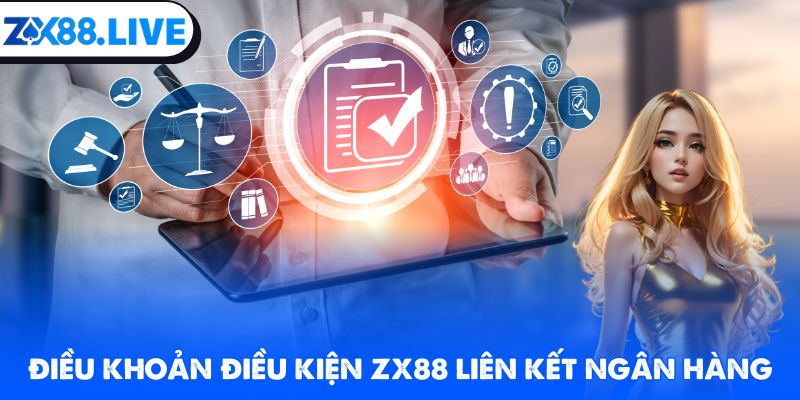 Điều khoản điều kiện ZX88 liên kết ngân hàng