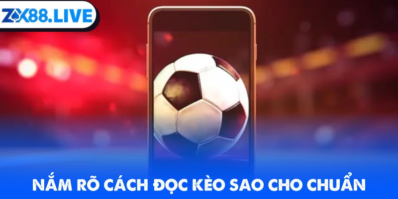 Nắm rõ cách thức để đọc kèo sao cho chuẩn