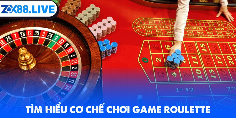 Tìm hiểu cơ chế chơi game Roulette