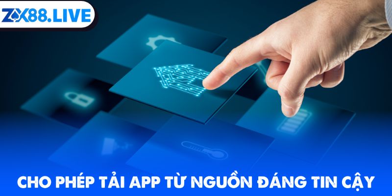 Cho phép tải app từ nguồn đáng tin cậy