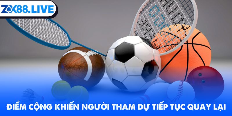 Điểm cộng khiến người tham dự tiếp tục quay lại